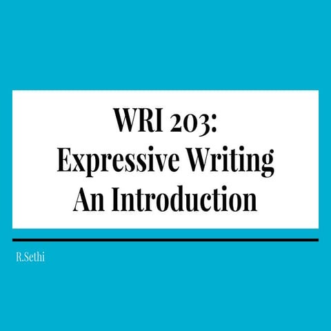 WRI 203 Lecture 1- Introduction to Expressive Writing