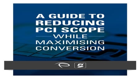 Reduce PCI Scope - Maximise Conversion - Whitepaper
