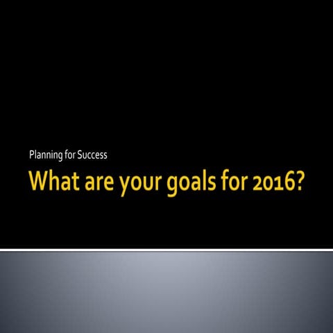 What are your goals for 2016