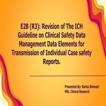 E2B (R3): Revision of The ICH Guideline on Clinical Safety Data Management Da...