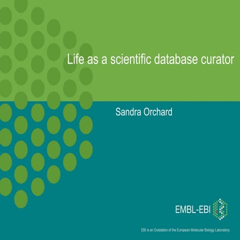 E2 life as_a_scientific_database_curator_(sandra_orchard) | PDF