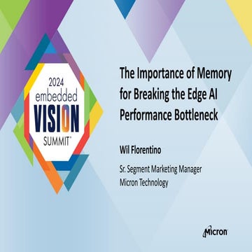 “The Importance of Memory for Breaking the Edge AI Performance Bottleneck,” a...