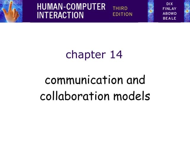 HCI 3e - Ch 14:  Communication and collaboration models