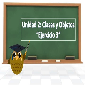 Unidad 2: Clases y objetos Ejercicio 3