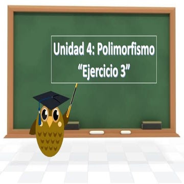 Unidad 4: Polimorfismo Ejercicio 3