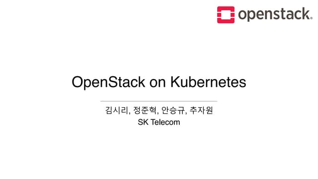 [OpenInfra Days Korea 2018] Day 2 - E3-2: "핸즈온 워크샵: Kubespray, Helm, Armada를 이용한 OpenStack on Kubernetes 구축"