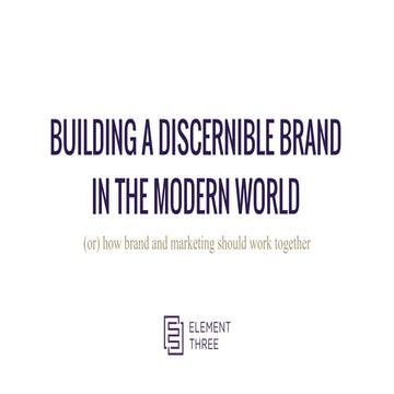 Building a Discernible Brand in the Modern World | Element Three