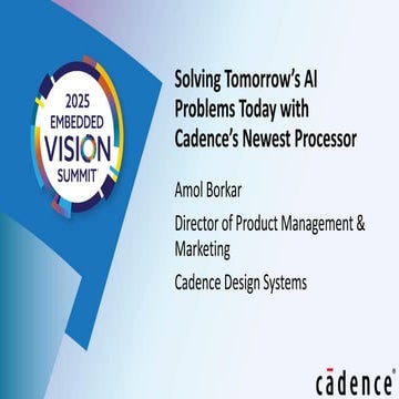 “Solving Tomorrow’s AI Problems Today with Cadence’s Newest Processor,” a Pre...