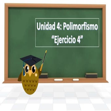 Unidad 4: Polimorfismo Ejercicio 4