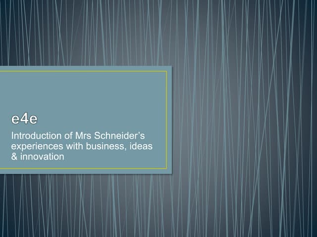 e4e Mrs Schneider Introduction