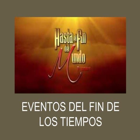 E4 Los Eventos del Fin de Los tiempos