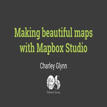 Making beautiful maps with Mapbox Studio by Charley Glynn