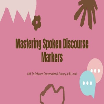 MASTERING SPOKEN DISCOURSE MARKERS WITH EXPLANATION.pptx