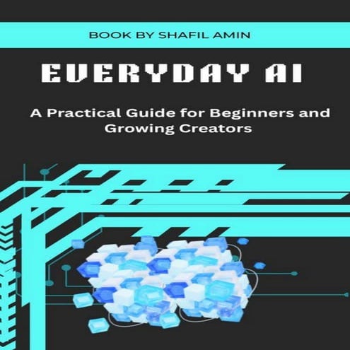 EVERYDAY AI |  A Practical Guide for beginnars and growing creators