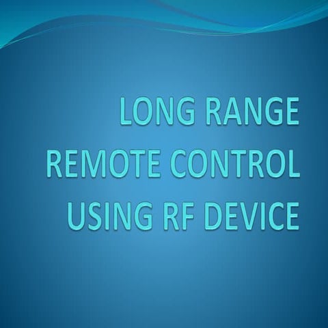 LONG RANGE REMOTE CONTROL USING RF DEVICE.ppt