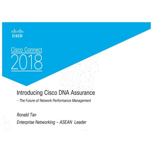 Cisco Connect 2018 Philippines - introducing cisco dna assurance