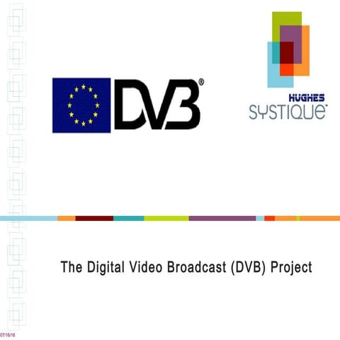 The Digital Video Broadcast (DVB) Project