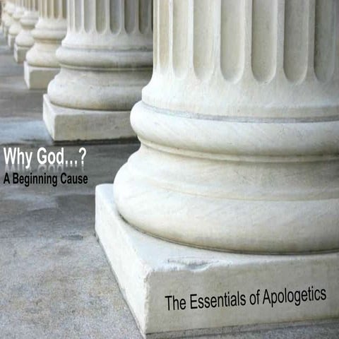 The Essentials of Apologetics - Why God (Part 1)?