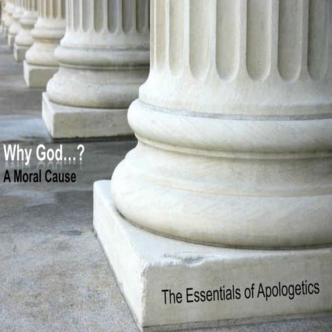 The Essentials of Apologetics Why God (Part 3)?