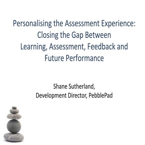 Personalising the Assessment Experience: Closing the Gap Between Learning, As...