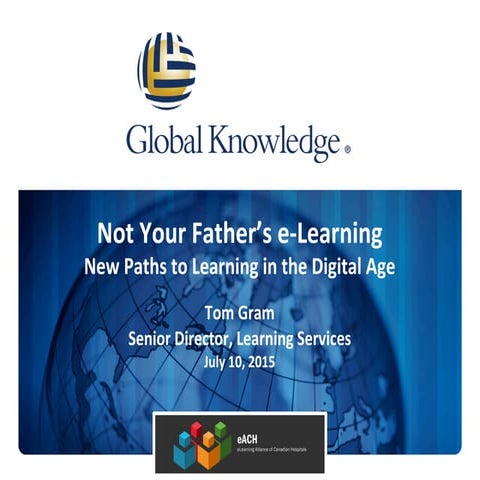 Not Your Father's eLearning: New paths to learning in the digital age. 