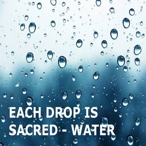 Each drop is sacred