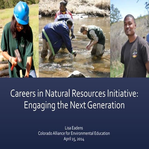 Careers in natural resources initiative - Lisa Eadens, Colorado Alliance for Environmental Education