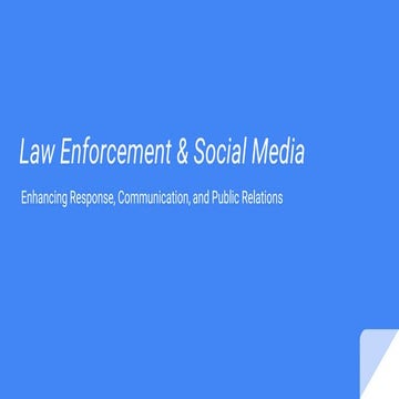 Law Enforcement & Social Media: Enhancing Response, Communication, and Public...