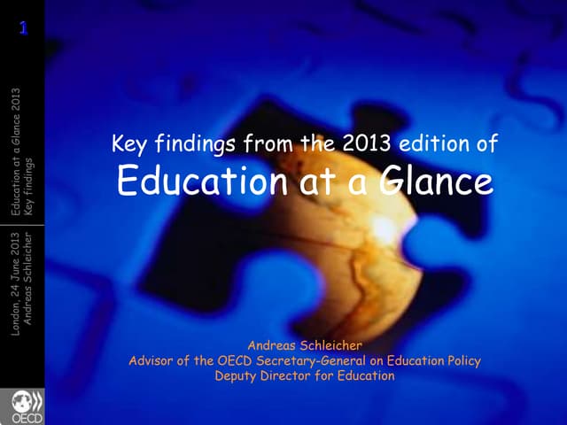 Key findings from the 2013 edition of  Education at a Glance - Andreas Schlei...