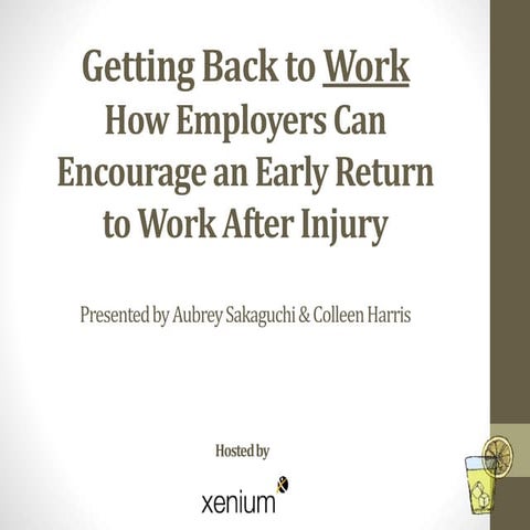 Getting Back to Work: How Employers Can Accommodate an Early Return to Work A...