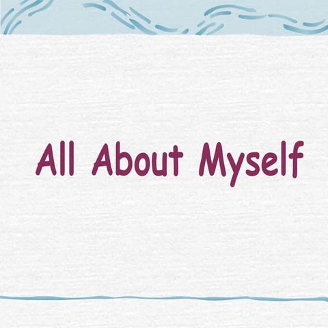 all about myself