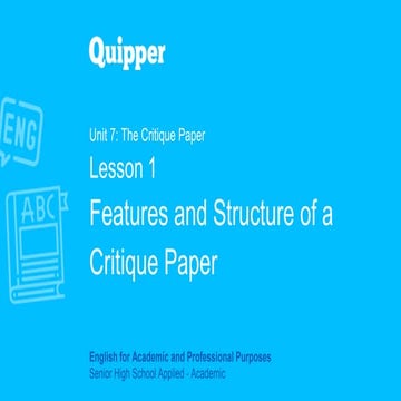 EAP 11_12_UNIT 7_LESSON 1_Features and Structure of a Critique Paper.pptx