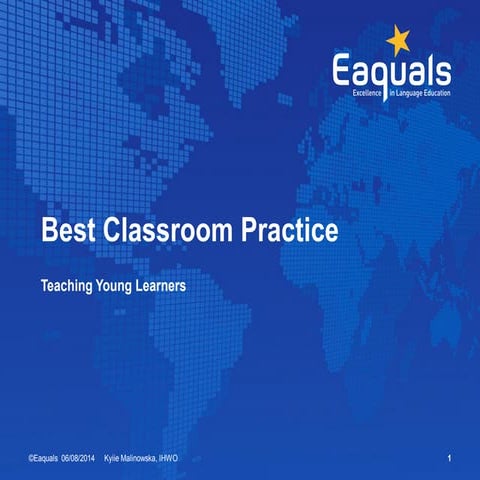 Best practice in the classroom: Teaching Young Learners - Kylie Malinowska