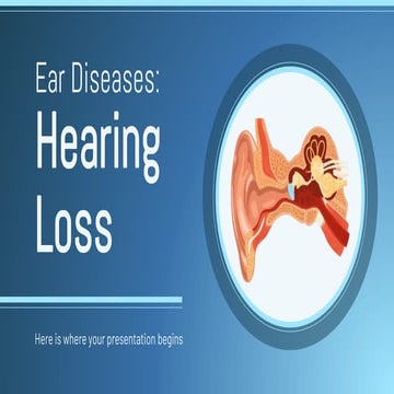 Ear Diseases_ Hearing Loss by Slidesgo.pptx