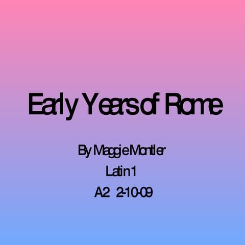 Early Years Of Rome--Maggie