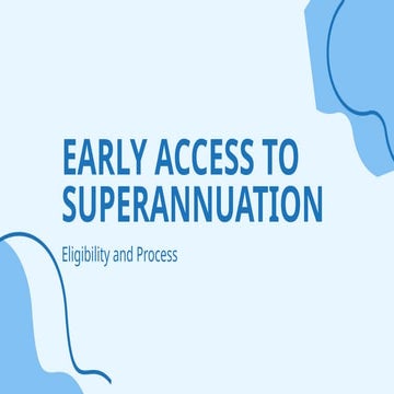 Early Access to Superannuation: Eligibility and Process | PPTX