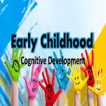 Early childhood (Cognitive Development) | PPTX