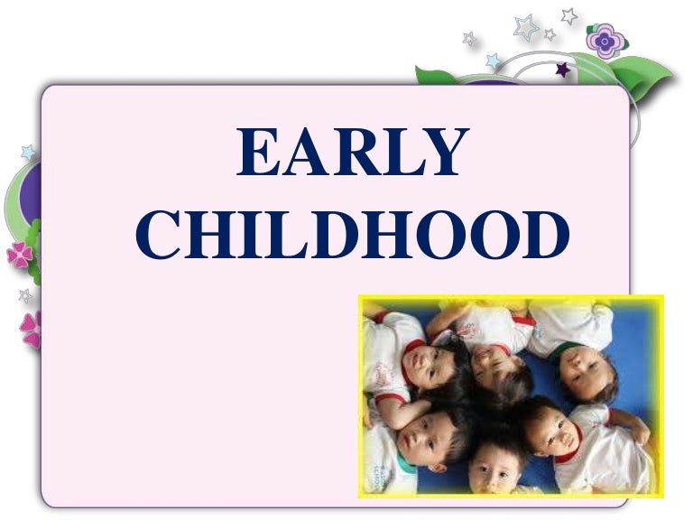 Early childhood development Early childhood development