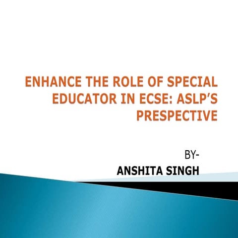 Role of Special educator in Early childhood special education/Early intervention