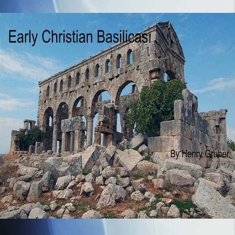 Session no. 6, 2011: Early christian basilicas, by Henry Gruber | PPT