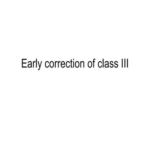 Early correction of class 3