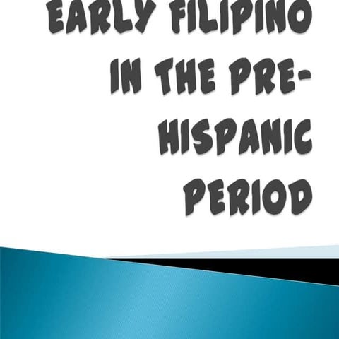 Early Filipino in the Pre-Hispanic Period - slide share