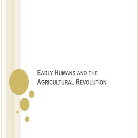 Early humans and the agricultural revolution powerpt