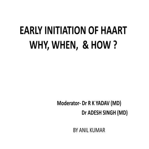 Early initiation of HAART why, when and how.
