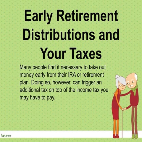 Early Retirement Distributions and Your Taxes