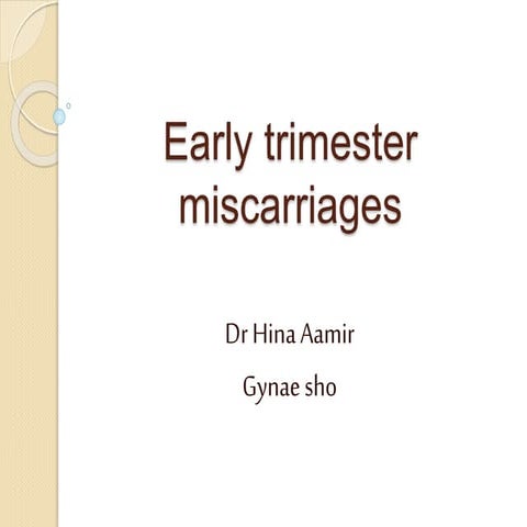 Early trimester miscarriages hina