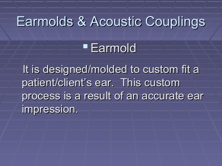 Earmolds & acoustic couplings overview