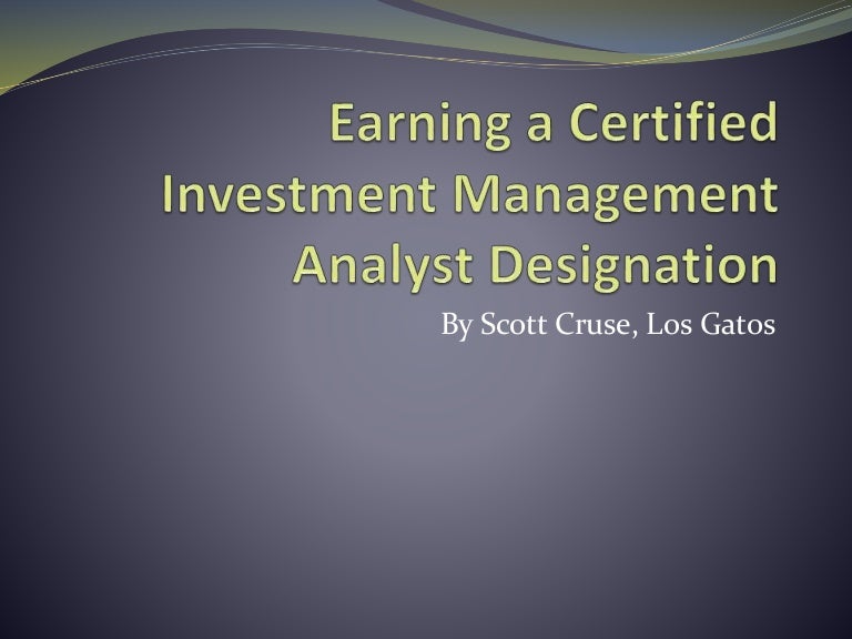 Earning a Certified Investment Management Analyst Designation
