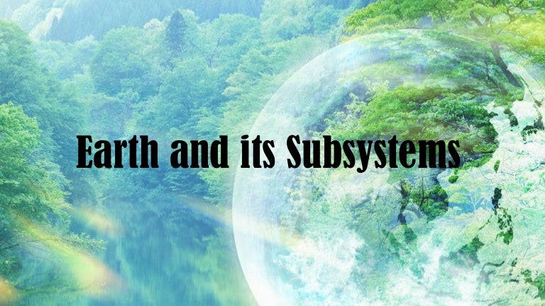 Earth and Life Science - Earth Subsystems