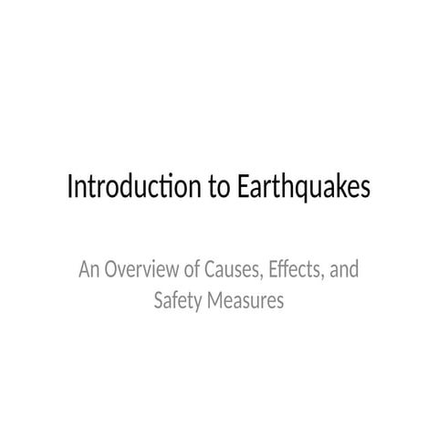 Comprehensive Guide to Earthquakes: Causes and Safety.pptx